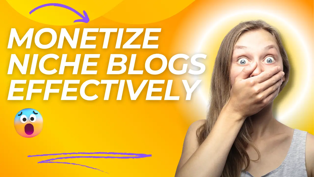 Monetize Niche Blogs Effectively | Tips You Will Love