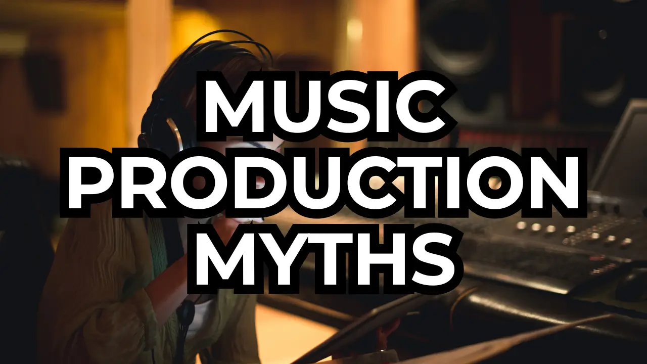 Must See! Music Production Myths